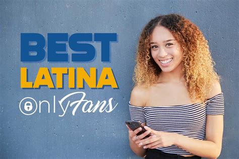 Best Latina OnlyFans Accounts To Follow in 2023 For Hot Latina。